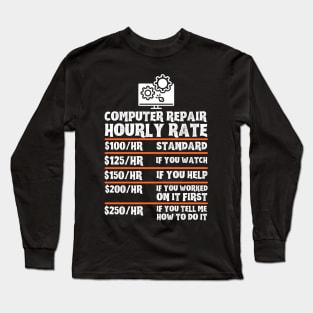 Computer Repair Hourly Rate, Computer Repair Geek Long Sleeve T-Shirt